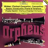 Weber: Clarinet Concerto No.1, No.2, Concertino; Rossini: Introduction, Theme and Variations / Charles Neidich(cl), Orpheus Chamber Orchestra