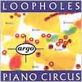 Loopholes - Harris, Richter, Wolfe, et al / Piano Circus Loopholes - Harris, Richter, Wolfe, et al / Piano Circus
