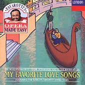 Pavarotti's Opera Made Easy - My Favorite Love Songs