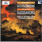 J-F.Rebel : Les Elements; Gluck: Alessandro, etc / Reinhard Goebel(cond), Musica Antiqua Koln