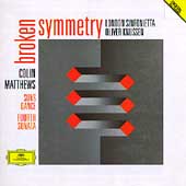 Matthews: Broken Symmetry, etc / Knussen, London Sinfonietta