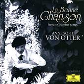 La Bonne Chanson; Chausson, Delage, Faure, Martin, Ravel, etc / Anne Sofie von Otter(Ms), Bengt Forsberg(p), Chamber Ensemble La Bonne Chanson; Chausson, Delage, Faure, Martin, Ravel, etc / Anne Sofie von Otter(Ms), Bengt Forsberg(p), Chamber Ensemble