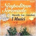 Neapolitan Serenade - Paisiello, etc / I Musici