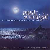 Music of the Night - The Essential Chopin Collection