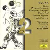 Weill: Mahagonny Songspiel; Happy End; Berlin Requiem; Violin Concerto