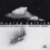 Musica baltica / Reinhard Goebel, Musica Antiqua Koeln