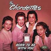 The Chordettes/Born To Be With You (Ace)[CDCHK836]