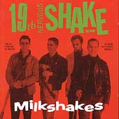 The Milkshakes/19th Nervous Shakedown[CDWIKD939]