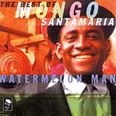 Watermelon Man : The Best Of Mongo Santamaria