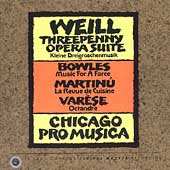 Weill: Kleine Dreigroschenmusik; Bowles, Martinu, Varese Weill: Kleine Dreigroschenmusik; Bowles, Martinu, Varese