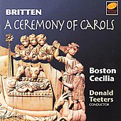 BRITTEN:CEREMONY OF CAROLS:DONALD TEETERS(cond)/BOSTON CECILIA