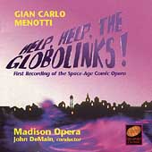 Menotti: Help, Help, The Globolinks! / DeMain, Madison Opera 