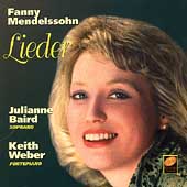 Fanny Mendelssohn: Lieder / Julianne Baird, Keith Weber Fanny Mendelssohn: Lieder / Julianne Baird, Keith Weber