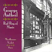 George Antheil - Bad Boy of Music / Marthanne Verbit George Antheil - Bad Boy of Music / Marthanne Verbit