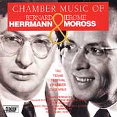 Chamber Music of Herrmann & Moross / Texas Festival Ensemble