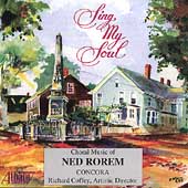 Sing My Soul - Rorem: Choral Music / Coffey, Concora Sing My Soul - Rorem: Choral Music / Coffey, Concora