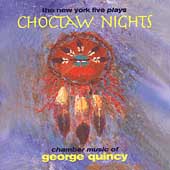Georger Quincy: Choctaw Nights, etc / The New York Five
