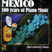 Mexico - 100 years of Piano Music / Max Lifchitz