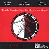 British Chamber Music for Clarinet and Strings - Bliss, Rawsthorne, Routh / Redcliffe Ensemble British Chamber Music for Clarinet and Strings - Bliss, Rawsthorne, Routh / Redcliffe Ensemble