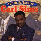 Carl Sims/Let Me Be The One