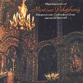 Masterpieces of Mexican Polyphony / James O'Donnell Masterpieces of Mexican Polyphony / James O'Donnell