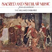 Sacred & Secular Music from 6 Centuries / Hilliard Ensemble