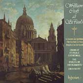 WILLIAM CROFT AT ST PAUL'S:TE DEUM/THE BURIAL SERVICE/ETC:JOHN SCOTT(cond)/THE PARLEY OF INSTRUMENTS/ST PAUL'S CATHEDRAL CHOIR