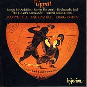 Tippett: Songs for Achilles, etc / Hill, Ball, Ogden