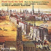 Hark! Hark! the Lark - Music for Shakespeare's Company Hark! Hark! the Lark - Music for Shakespeare's Company