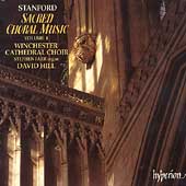 Stanford: Sacred Choral Works Vol 1 / Hill, Winchester Choir