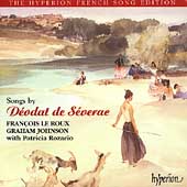 Severac: Songs / Francois le Roux, Graham Johnson