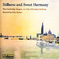 Stillness and Sweet Harmony / Cambridge Singers, et al