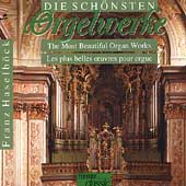 Die Sch馬sten Orgelwerke / Franz Haselb把k Die Sch馬sten Orgelwerke / Franz Haselb把k