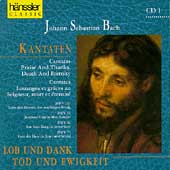 Bach: Kantaten - Lob und Dank, Tod und Ewigkeit Bach: Kantaten - Lob und Dank, Tod und Ewigkeit