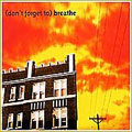 (Don't Forget To) Breathe