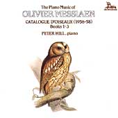 Messiaen: Piano Works- Catalogue d'Oiseaux Books 1-3 /P Hill