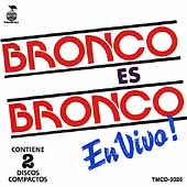 Bronco Es Bronco En Vivo! Bronco Es Bronco En Vivo!