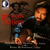 Between Two Hearts - Renaissance Dances for Lute / McFarlane Between Two Hearts - Renaissance Dances for Lute / McFarlane