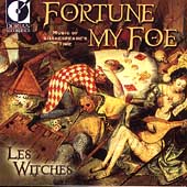 Fortune My Foe - Music of Shakespeare's Time / Les Witches