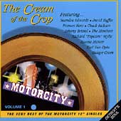 The Cream Of The Crop Vol. 1: Best Of Motorcity