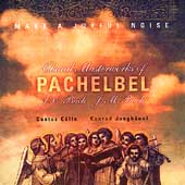 Make A Joyful Noise - Choral Masterworks of Pachelbel, et al