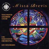 Missa Brevis / Jon Washburn, Vancouver Chamber Choir, etc Missa Brevis / Jon Washburn, Vancouver Chamber Choir, etc