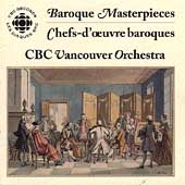 Baroque Masterpieces / CBC Vancouver Orchestra Baroque Masterpieces / CBC Vancouver Orchestra