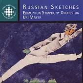 Russian Sketches / Uri Mayer, Edmonton Symphony Orchestra Russian Sketches / Uri Mayer, Edmonton Symphony Orchestra