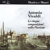 Musica e Musei - Vivaldi -Cinque composizioni sulla Passione Musica e Musei - Vivaldi -Cinque composizioni sulla Passione