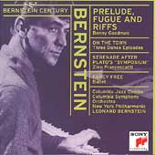 Bernstein Century - Bernstein: Prelude, Fugue & Riffs, etc Bernstein Century - Bernstein: Prelude, Fugue & Riffs, etc