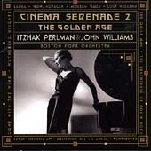 Cinema Serenade 2 - The Golden Age / Perlman, Williams Cinema Serenade 2 - The Golden Age / Perlman, Williams