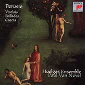 Perusio: Virelais, Ballades, Caccia /Nevel, Huelgas Ensemble