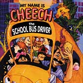 My Name Is Cheech, The School Bus Driver