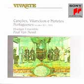 Cancoes, Vilancicos e Motetes Portugueses / Huelgas Ensemble